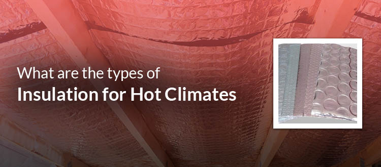 What are the Types of Thermal Insulation for Hot Climates