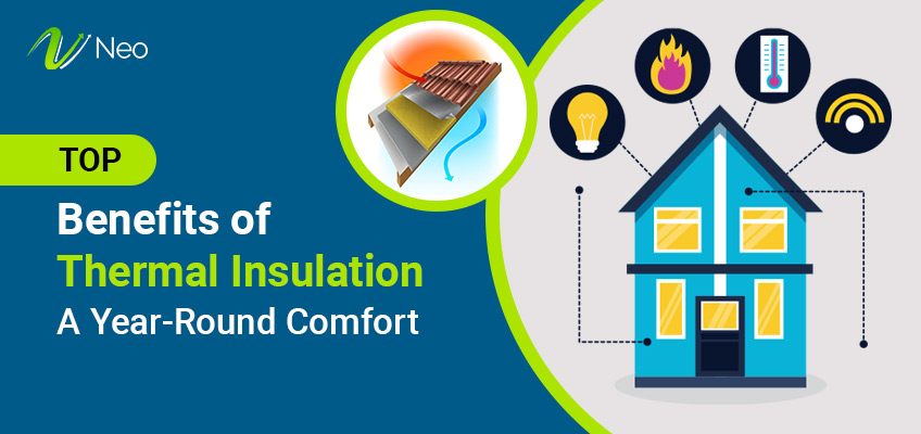 Top Benefits of Thermal Insulation: A Year-Round Comfort