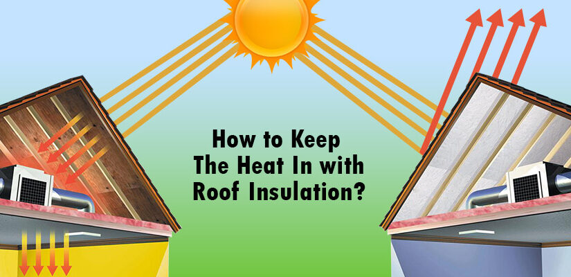 How can Roof Insulation Solution help to keep the heat In?