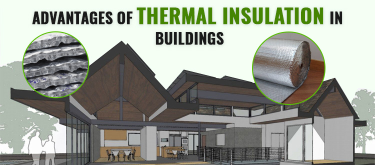 Advantages of Using Thermal Insulation in Buildings
