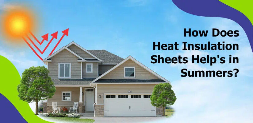 How Does Heat Insulation Sheets Help in Summers in Your Homes