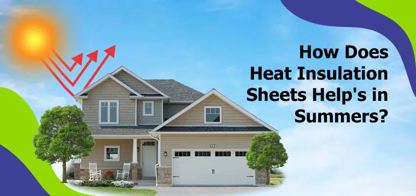 How Does Heat Insulation Sheets Help in Summers in Your Homes