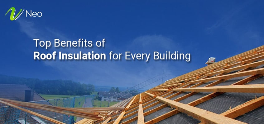 Benefits of Roof Insulation in Buildings & Homes in 2023