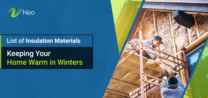 List of Insulation Materials Keeping Your Home Warm in Winters