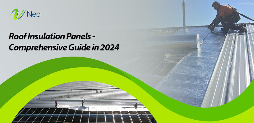 Roof Insulation Panels – Comprehensive Guide in 2024