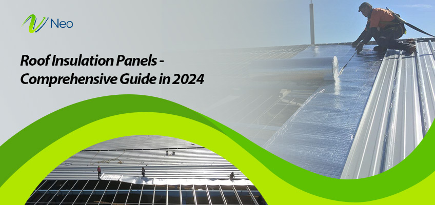 Roof Insulation Panels – Comprehensive Guide in 2024
